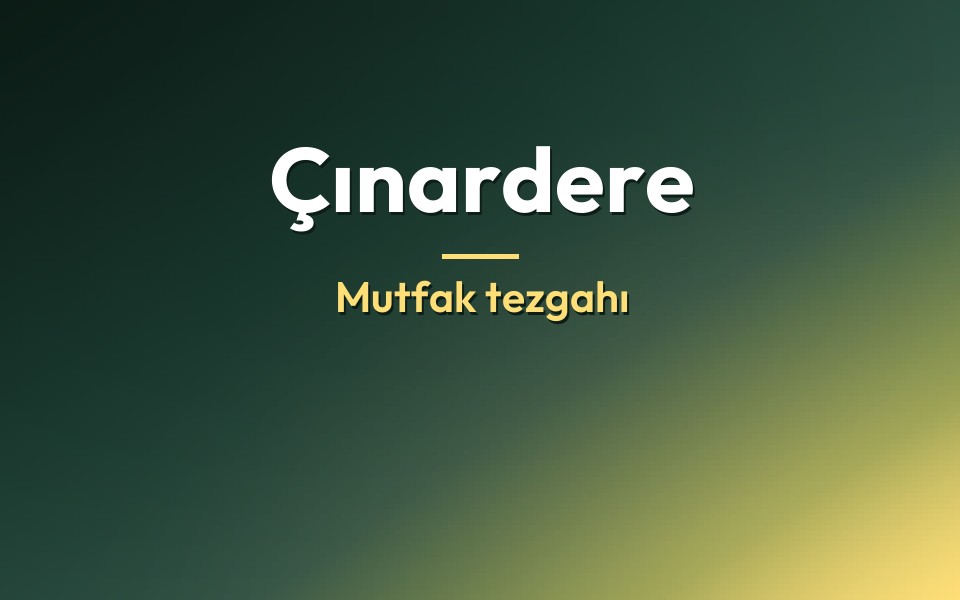 Çınardere Mutfak tezgahı