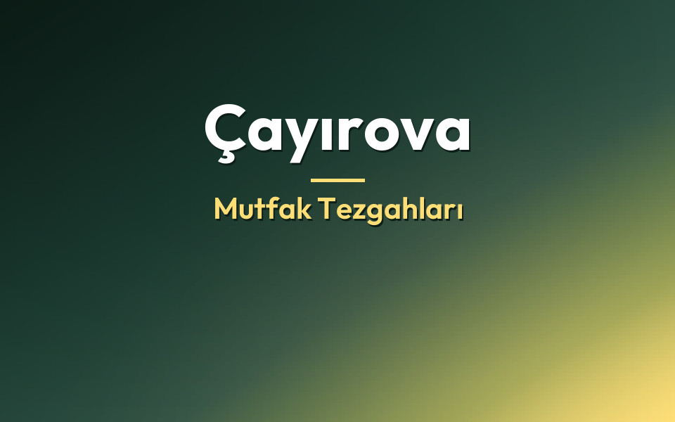 Çayırova Mutfak Tezgahları