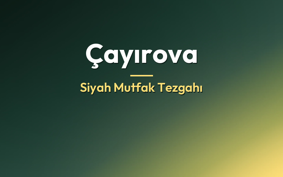Çayırova Siyah Mutfak Tezgahı