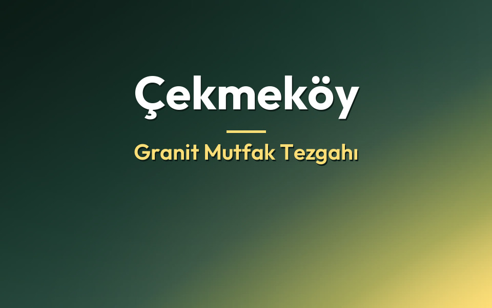 Çekmeköy Granit Mutfak Tezgahı