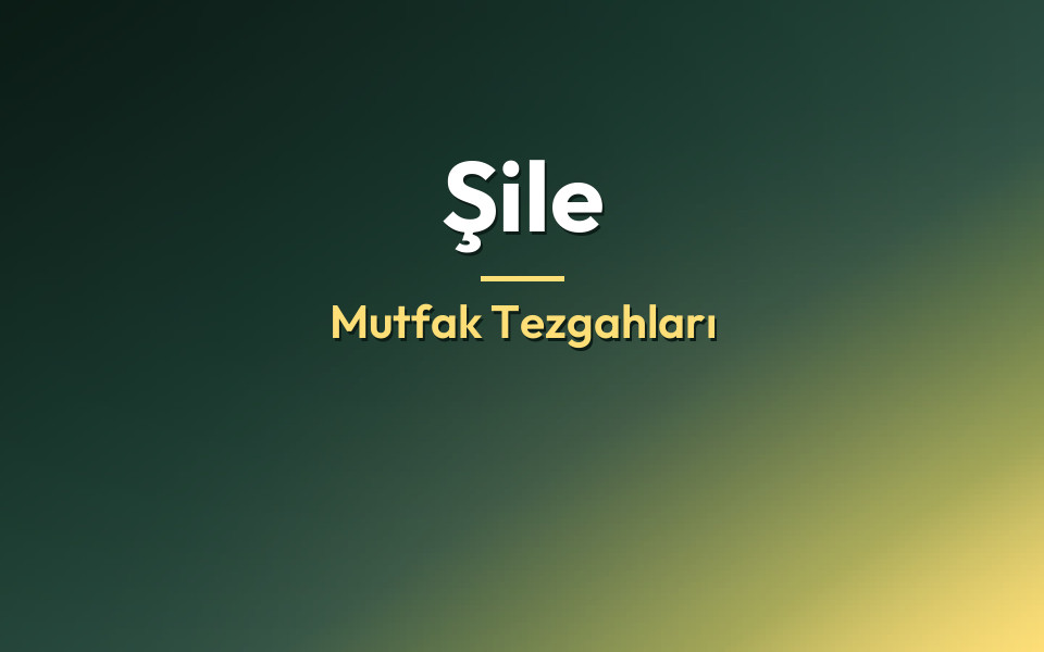 Şile Mutfak Tezgahları