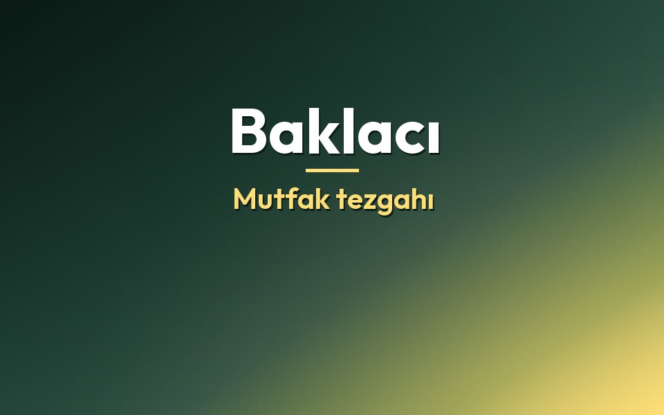 Baklacı Mutfak tezgahı