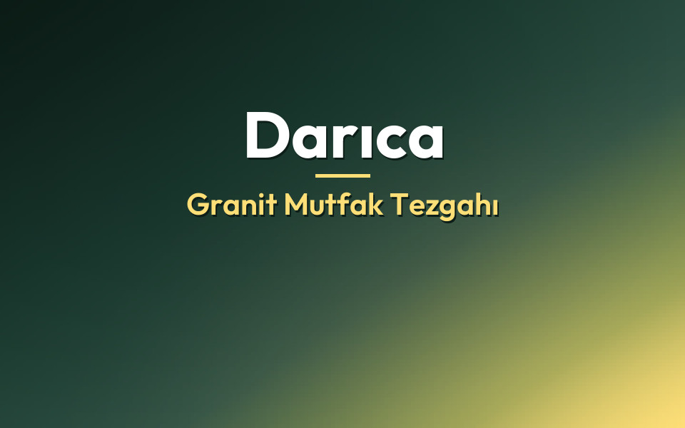 Darıca Granit Mutfak Tezgahı