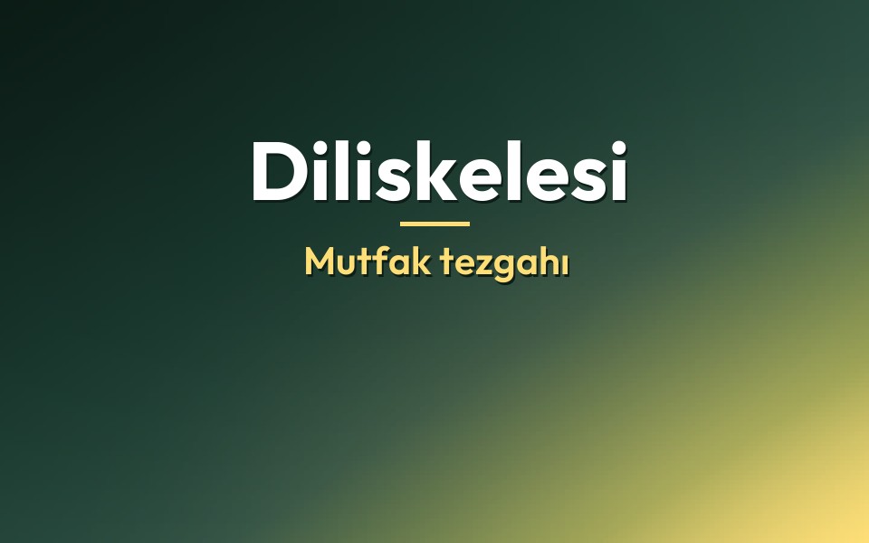 Diliskelesi Mutfak tezgahı