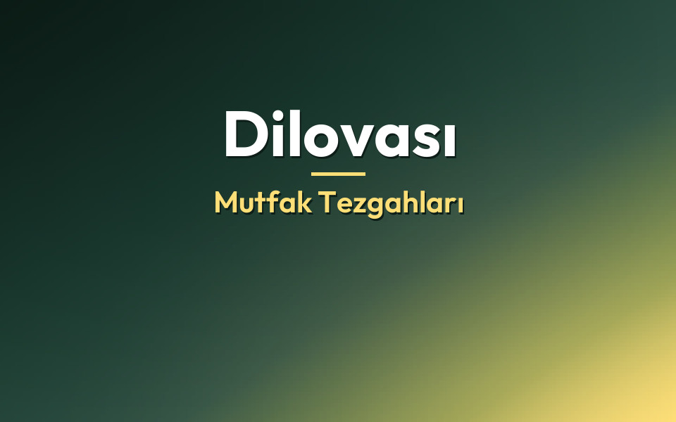 Dilovası Mutfak Tezgahları