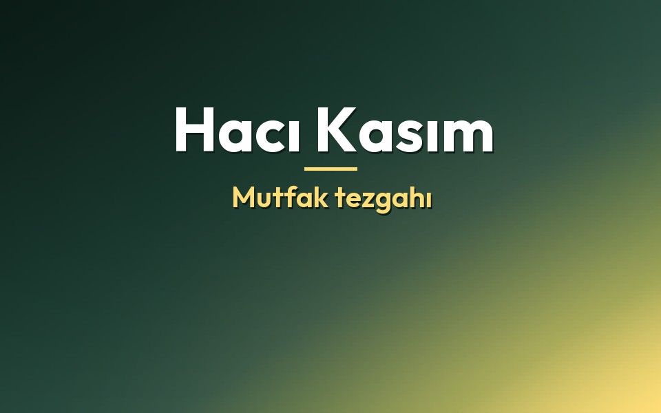 Hacı Kasım Mutfak tezgahı