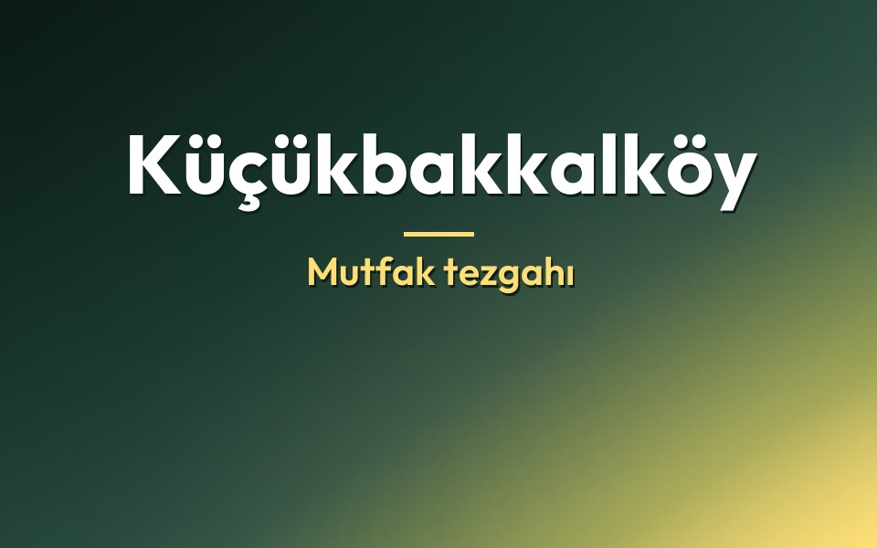 Küçükbakkalköy Mutfak tezgahı