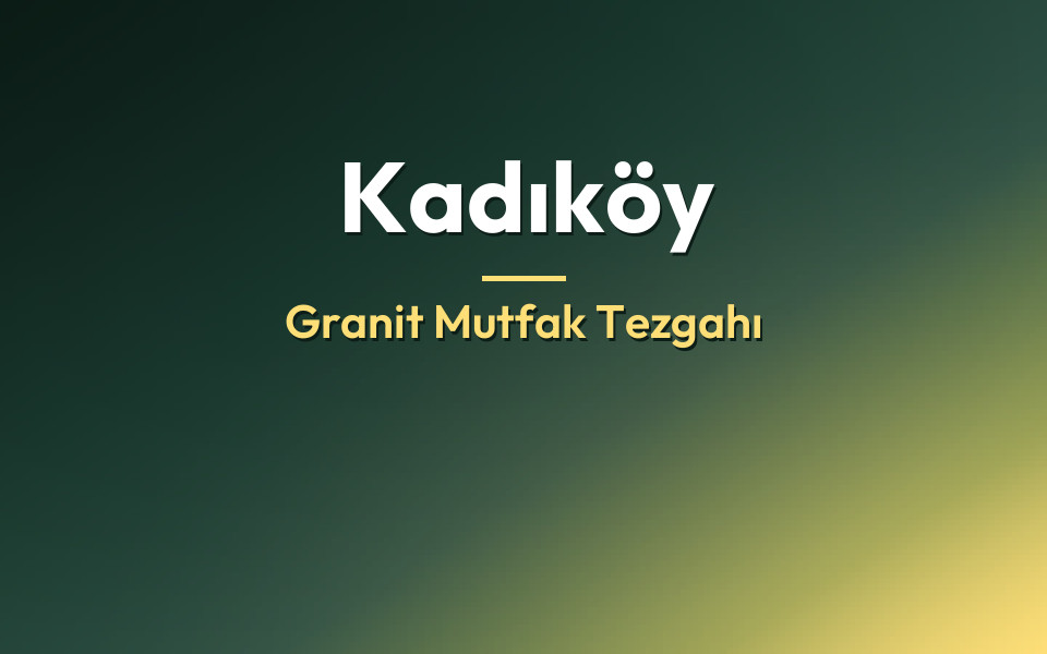 Kadıköy Granit Mutfak Tezgahı