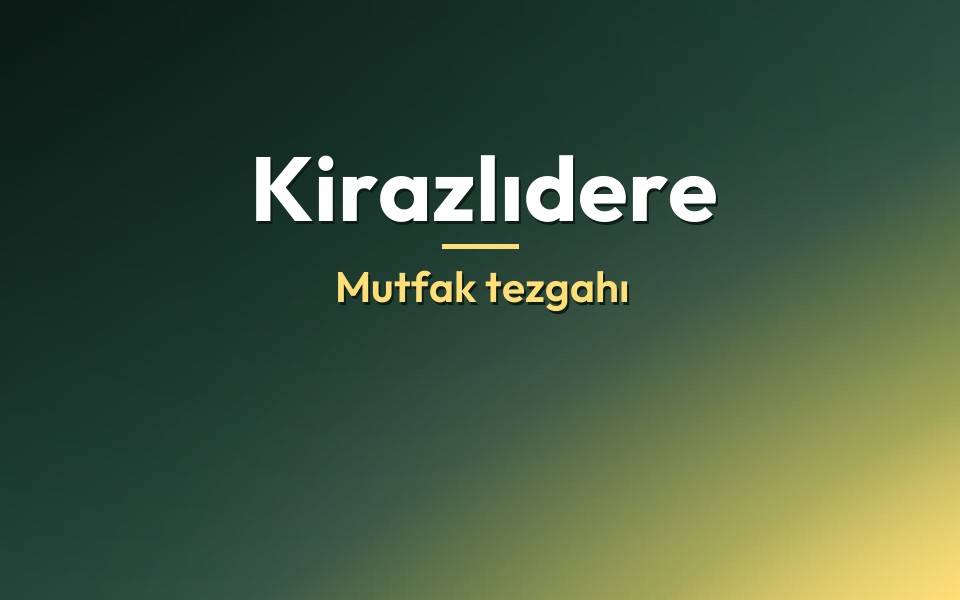 Kirazlıdere Mutfak tezgahı