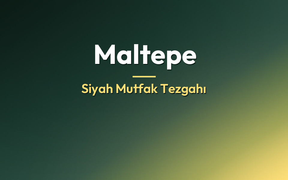 Maltepe Siyah Mutfak Tezgahı