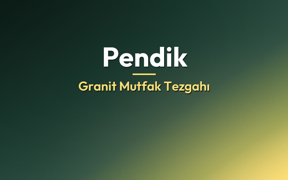Pendik Granit Mutfak Tezgahı