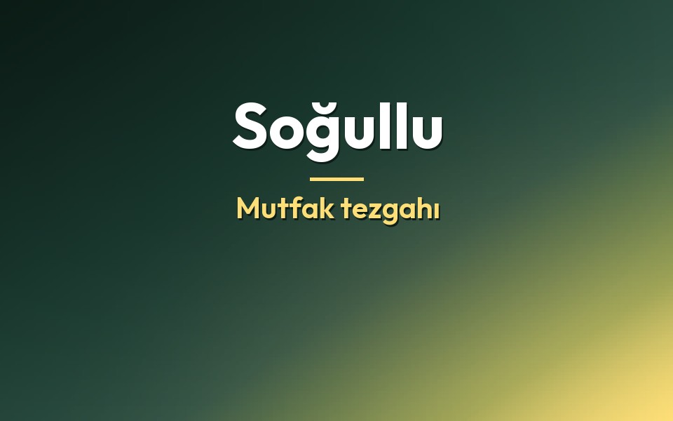 Soğullu Mutfak tezgahı