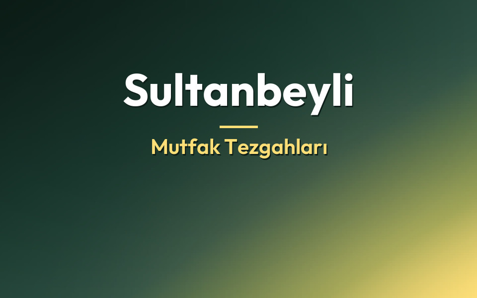 Sultanbeyli Mutfak Tezgahları