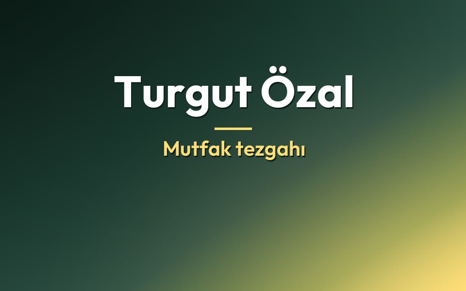 Turgut Özal Mutfak tezgahı