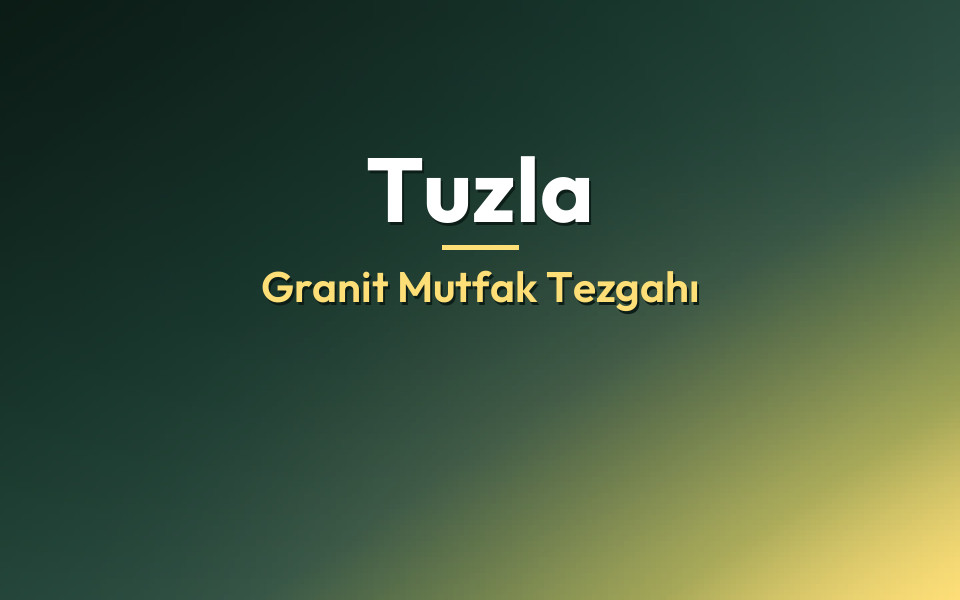 Tuzla Granit Mutfak Tezgahı